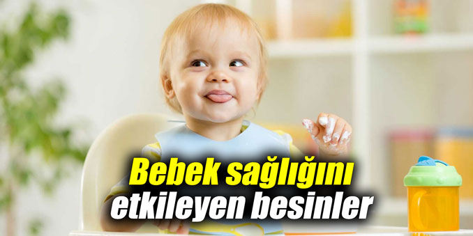 Bebek sağlığını etkileyen besinler