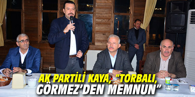 AK Partili Kaya, “Torbalı, Görmez’den memnun”
