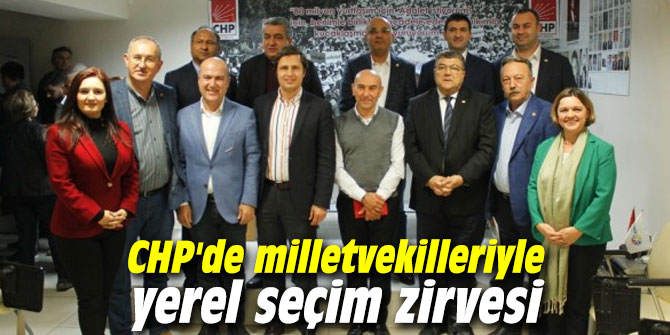 CHP İzmir'de yerel seçim zirvesi