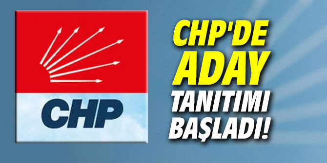 CHP'de aday tanıtımı başladı