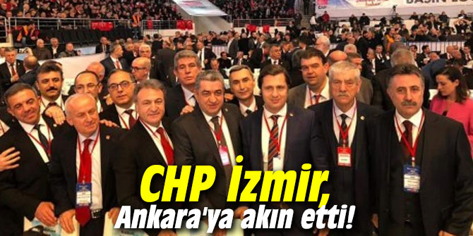 CHP İzmir, Ankara'ya akın etti!