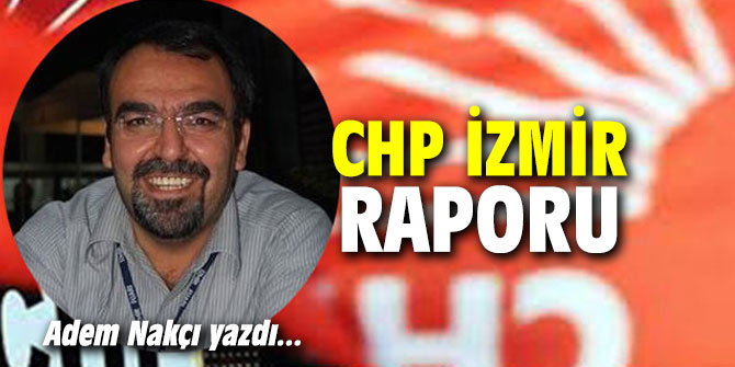 CHP İzmir Raporu