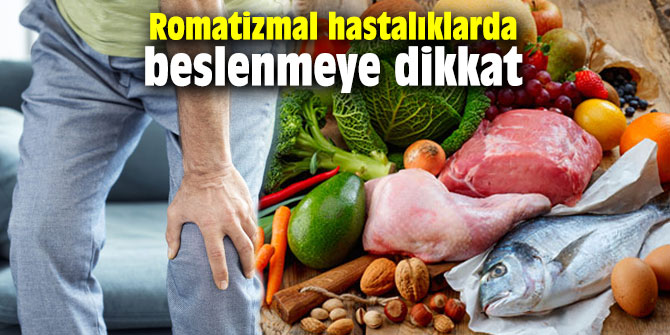 Uzmanı uyardı! Romatizmal hastalıklarda beslenmeye dikkat
