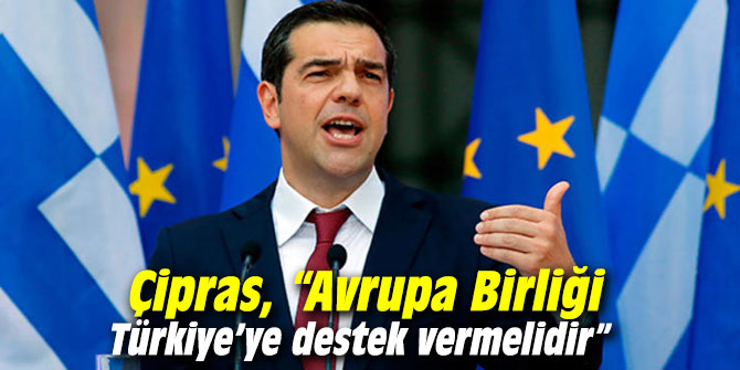 Çipras, “Avrupa Birliği Türkiye’ye destek vermelidir”
