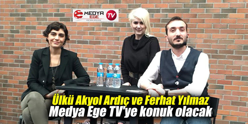 Ülkü Akyol Ardıç ve Ferhat Yılmaz Medya Ege TV'ye konuk olacak