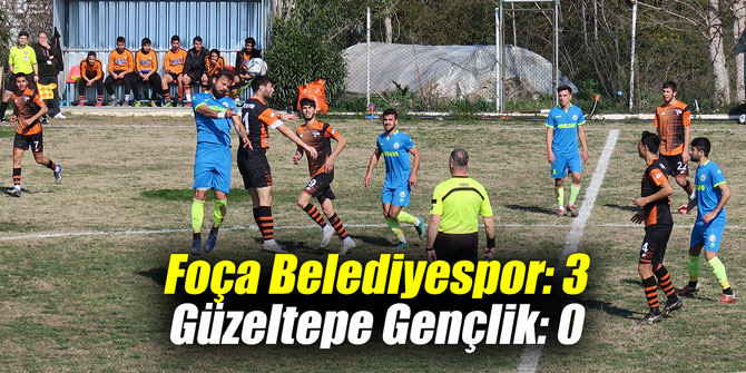 Foça Belediyespor: 3 Güzeltepe Gençlik: 0