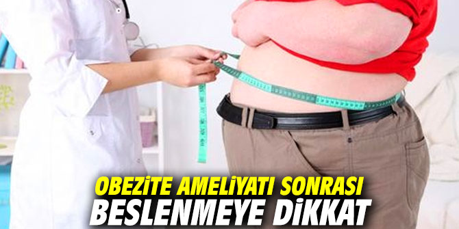 Obezite ameliyatı sonrası beslenmeye dikkat