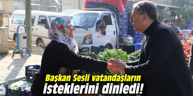 Başkan Sesli vatandaşların isteklerini dinledi!