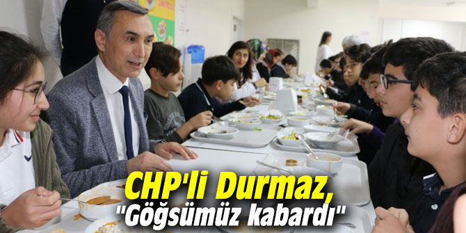 CHP'li Durmaz, "Göğsümüz kabardı"