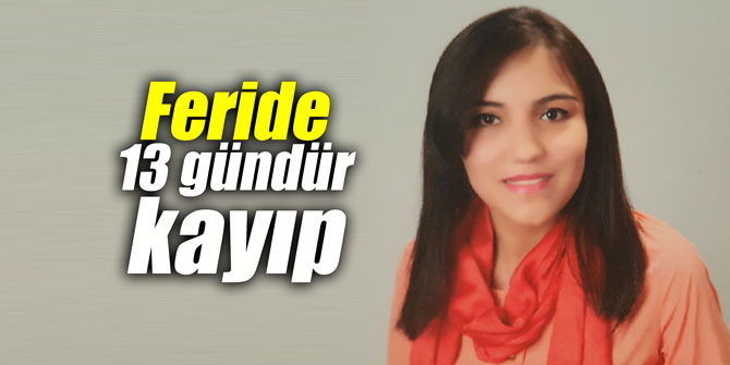 Feride, 13 gündür kayıp