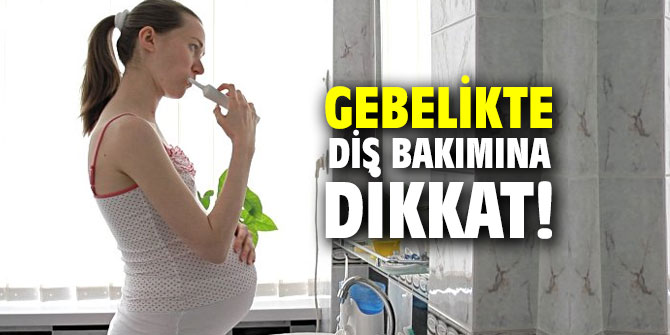 Gebelikte diş bakımına dikkat