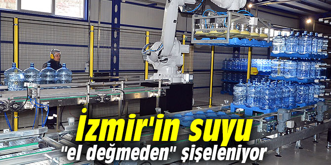 İzmir'in suyu "el değmeden" şişeleniyor