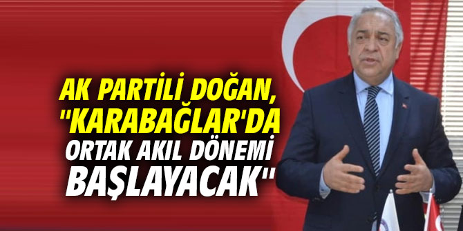 AK Partili Doğan, "Karabağlar'da ortak akıl dönemi başlayacak"