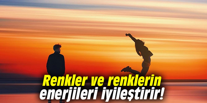 Renkler ve renklerin enerjileri iyileştirir!