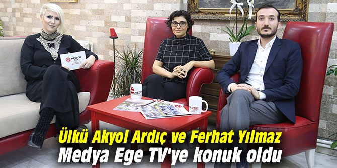 Dr. Ülkü Akyol Ardıç ve Psikoterapist Ferhat Yılmaz Medya Ege TV'ye konuk oldu