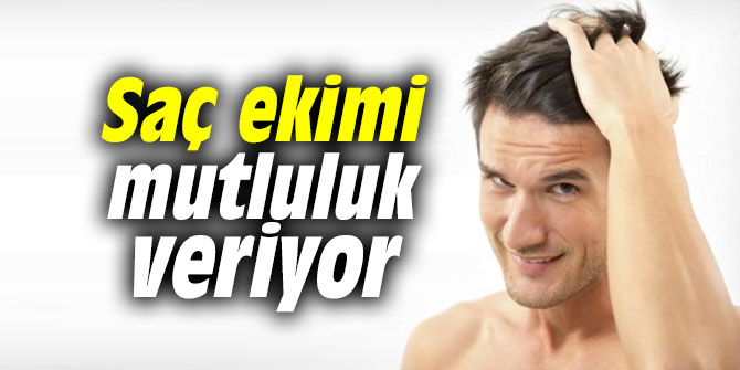 Saç ekimi mutluluk veriyor