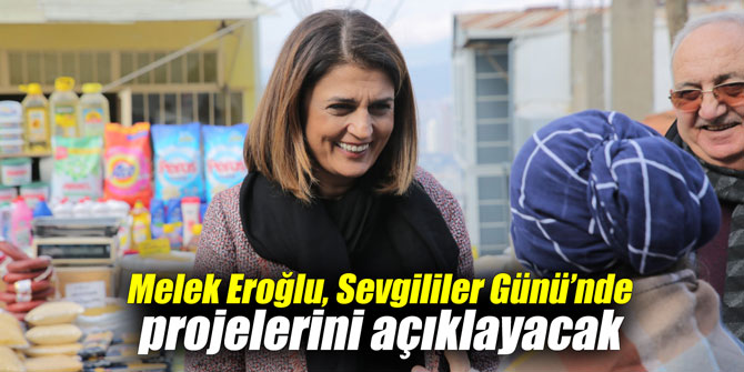 Melek Eroğlu, Sevgililer Günü’nde projelerini açıklayacak