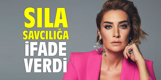 Sıla savcılığa ifade verdi