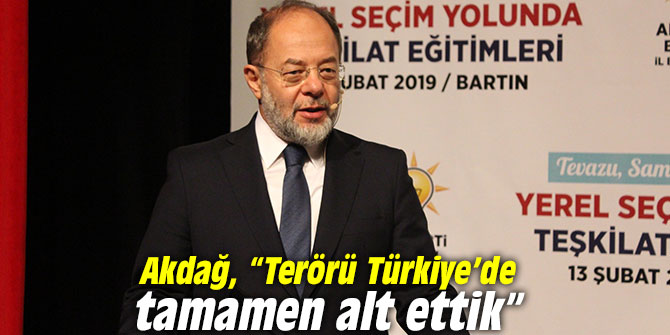 Akdağ, “Terörü Türkiye’de tamamen alt ettik”
