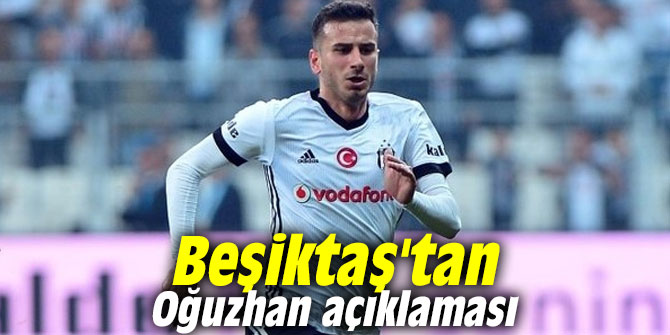 Beşiktaş'tan Oğuzhan açıklaması