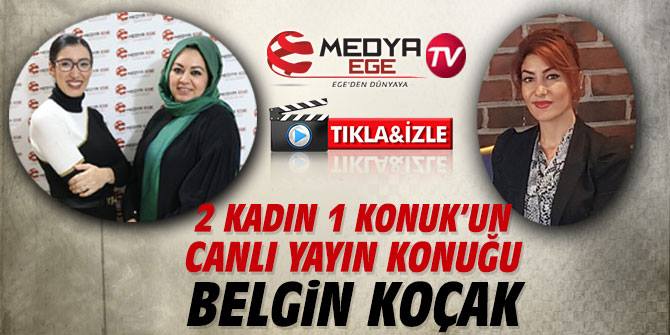 Medya Ege TV'nin canlı yayın konuğu Belgin Koçak