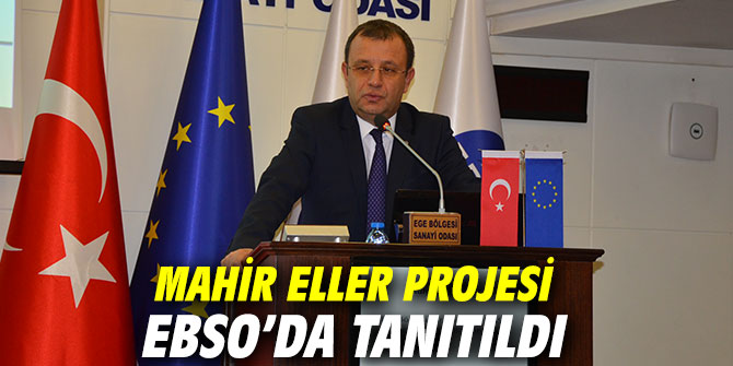Mahir Eller Projesi EBSO’da tanıtıldı