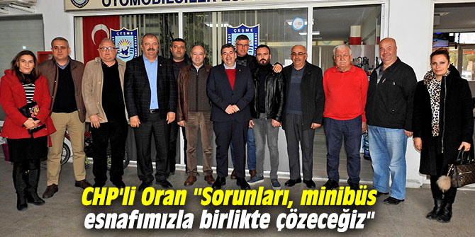 CHP'li Oran "Sorunları, minibüs esnafımızla birlikte çözeceğiz"