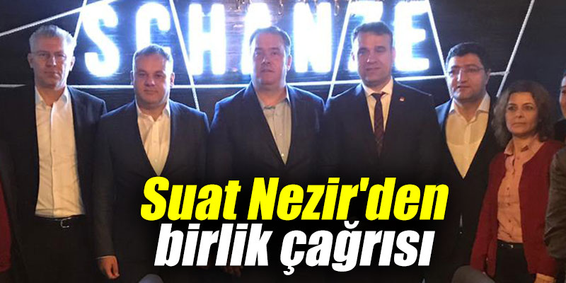 Suat Nezir'den birlik çağrısı