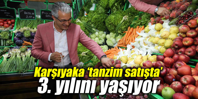 Karşıyaka ‘tanzim satışta’ 3. yılını yaşıyor