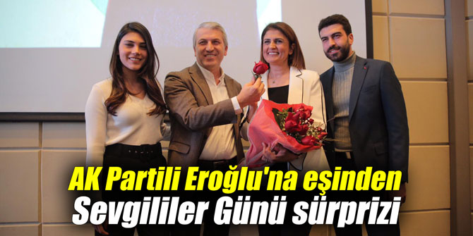 AK Partili Eroğlu'na eşinden Sevgililer Günü sürprizi