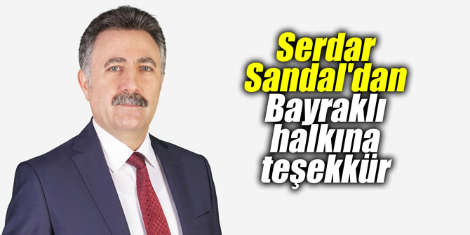 Serdar Sandal'dan Bayraklı halkına teşekkür