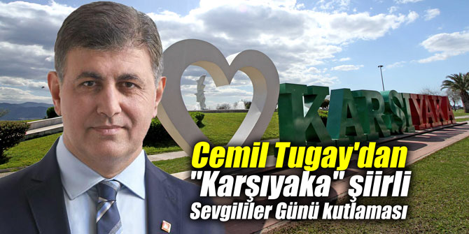 Cemil Tugay'dan "Karşıyaka" şiirli Sevgililer Günü kutlaması