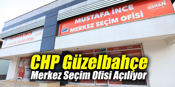 CHP Güzelbahçe Merkez Seçim Ofisi Açılıyor