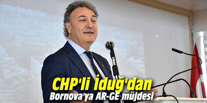 CHP'li İduğ'dan Bornova'ya AR-GE müjdesi