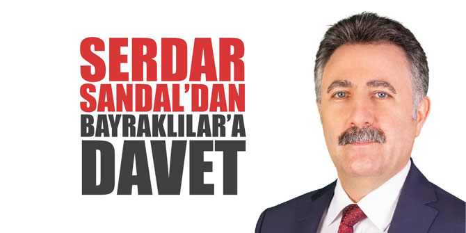 Serdar Sandal'dan Bayraklılar'a davet