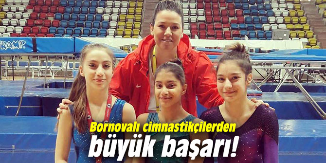 Bornovalı cimnastikçilerden büyük başarı!