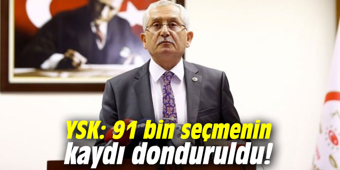 YSK: 91 bin seçmenin kaydı donduruldu!