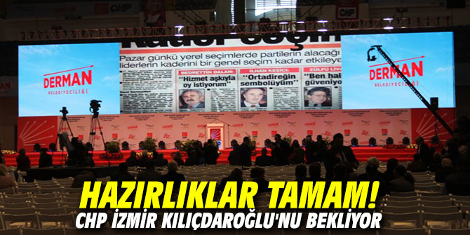 Hazırlıklar tamam! CHP İzmir Kılıçdaroğlu'nu bekliyor