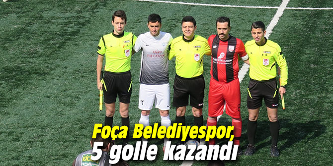Foça Belediyespor, 5 golle kazandı