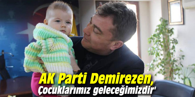 AK Parti Demirezen, 'Çocuklarımız geleceğimizdir'