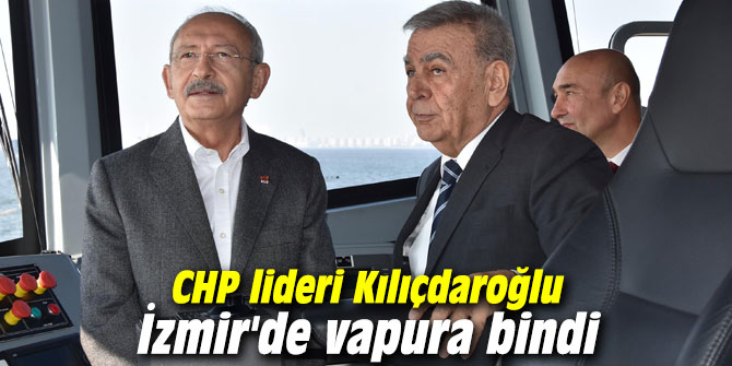 CHP lideri Kılıçdaroğlu İzmir'de vapura bindi