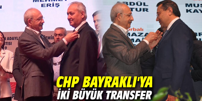CHP Bayraklı'ya iki büyük transfer