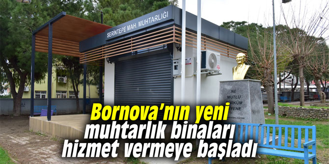 Bornova’nın yeni muhtarlık binaları hizmet vermeye başladı