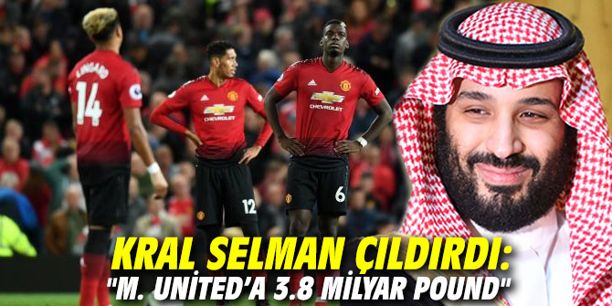 Kral Selman çıldırdı: "M. United’a 3.8 milyar Pound"
