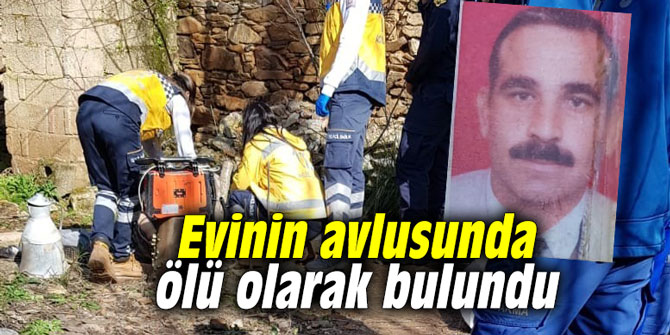 Evinin avlusunda ölü olarak bulundu