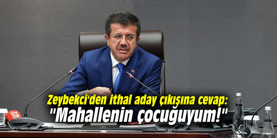 Zeybekci'den ithal aday çıkışına cevap: "Mahallenin çocuğuyum!"