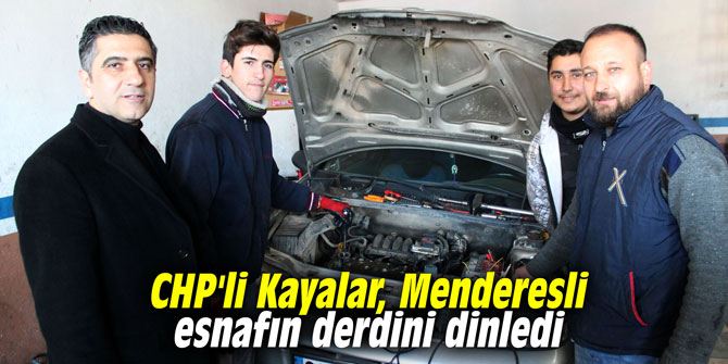 CHP'li Kayalar, Menderesli esnafın derdini dinledi