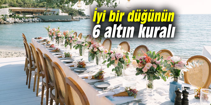 İyi bir düğünün 6 altın kuralı