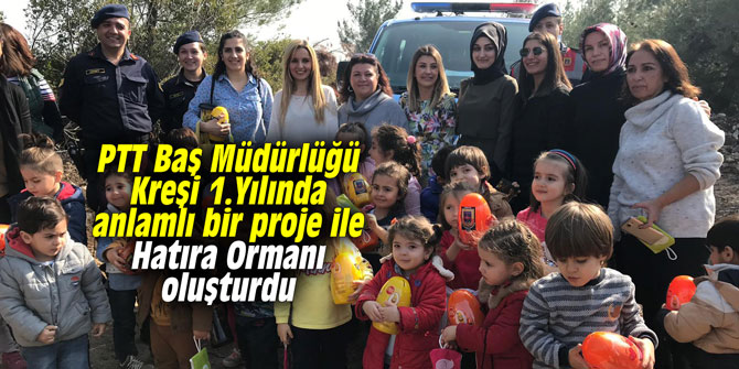 PTT Baş Müdürlüğü Kreşi 1.Yılında anlamlı bir proje ile Hatıra Ormanı oluşturdu