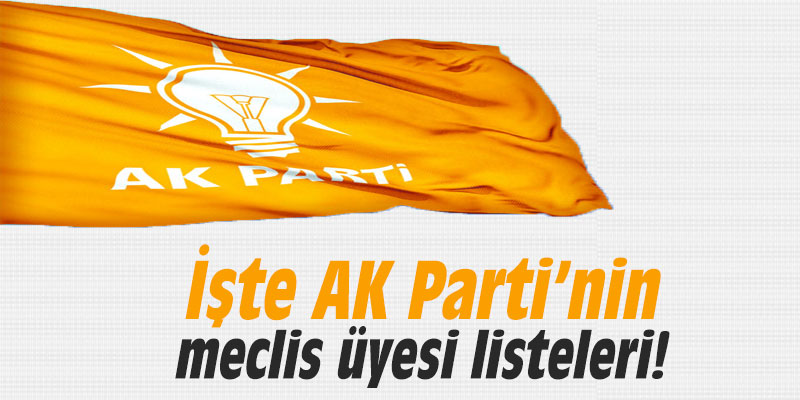 İşte AK Parti’nin meclis üyesi listeleri!